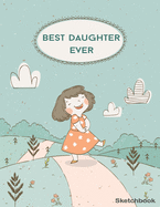 Best Daughter Ever Sketchbook Cute and Nice Cover: Blank Book For Draw (8.5"x11") 100 Pages