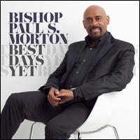 Best Days Yet - Bishop Paul S. Morton