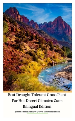 Best Drought Tolerant Grass Plant For Hot Desert Climates Zone Bilingual Edition Hardcover Version - Mediapro, Jannah Firdaus, and Labs, Cyber Sakura Flower