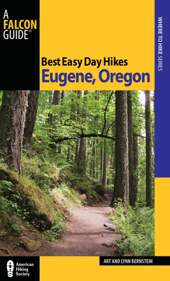 Best Easy Day Hikes Eugene, Oregon, First Edition - Bernstein, Art, and Bernstein, Lynn