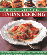 Best-Ever Book of Italian Cooking: The authentic taste of Italy: 130 classic and regional recipes shown in 270 stunning photographs