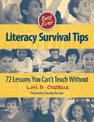 Best Ever Literacy Survival Tips: 72 Lessons You Can't Teach Without - Oczkus, Lori D