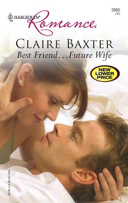 Best Friend...Future Wife - Baxter, Claire