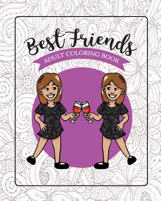 Best Friends Adult Coloring Book: Funny Best Friend Sayings and Quotes with Relaxing Patterns and Animals to Color - River Breeze Press