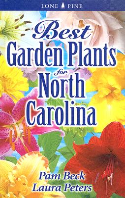 Best Garden Plants for North Carolina - Beck, Pam, and Peters, Laura