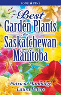 Best Garden Plants for Saskatchewan and Manitoba