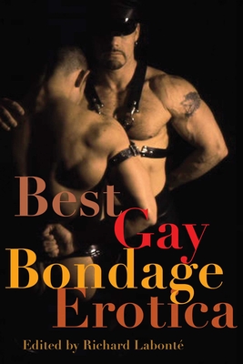 Best Gay Bondage Erotica - Labont, Richard (Editor)