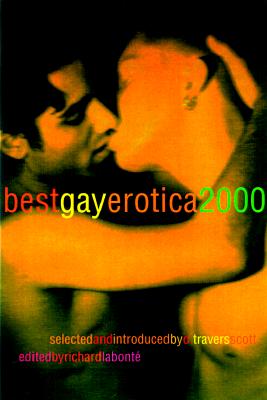 Best Gay Erotica 2000 - Scott, D Travers (Editor), and LaBonte, Richard (Editor)