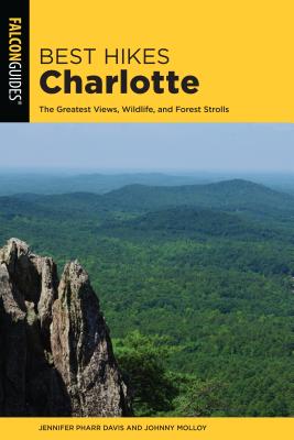 Best Hikes Charlotte: The Greatest Views, Wildlife, and Forest Strolls - Davis, Jennifer Pharr, and Molloy, Johnny