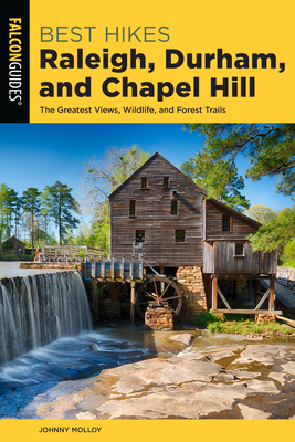 Best Hikes Raleigh, Durham, and Chapel Hill - Molloy, Johnny