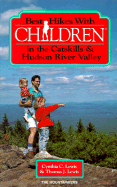 Best Hikes with Children in the Catskills and Hudson River Valley - Lewis, Cynthia Copeland, and Lewis, Tom, and Lewis, Thomas J