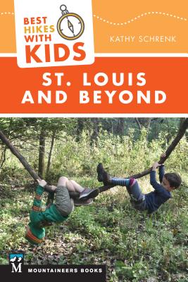 Best Hikes with Kids: St. Louis and Beyond - Schrenk, Kathy
