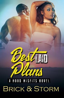 Best Laid Plans: A Hood Misfits Novel - Brick, and Storm
