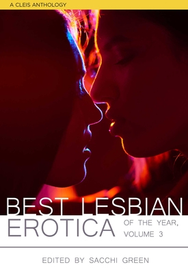 Best Lesbian Erotica of the Year, Volume 3 - Green, Sacchi (Editor)