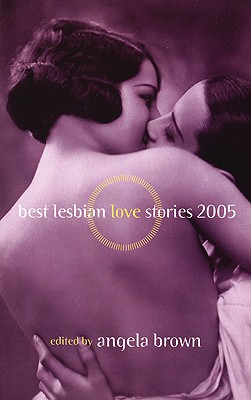 Best Lesbian Love Stories 2005 - Brown, Angela (Editor)