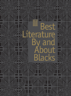 Best Literature by and about Blacks 1 - Gale Group (Creator), and Richards, Phillip M