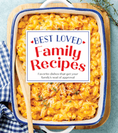 Best Loved Family Recipes: Favorite Dishes That Get Your Family's Seal of Approval