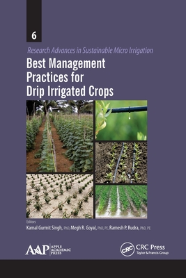 Best Management Practices for Drip Irrigated Crops - Singh, Kamal Gurmeet (Editor), and Goyal, Megh R (Editor), and Rudra, Ramesh P (Editor)