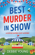 Best Murder in Show: The start of a gripping cozy murder mystery series by Debbie Young