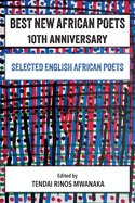 Best New African Poets 10th Anniversary: Selected English African Poets