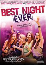 Best Night Ever - Aaron Seltzer; Jason Friedberg