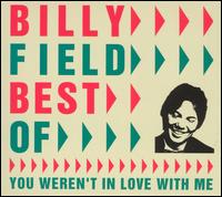 Best of Billy Field : You Weren't in Love with Me - Billy Field