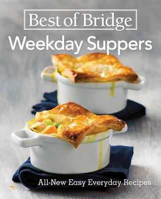 Best of Bridge Weekday Suppers: All-New Easy Everyday Recipes - Richards, Emily, and Kong, Sylvia