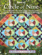 Best of Circle of Nine: 14 Favorite Quilts * One Simple Setting * Stunning Results Combining the Best of the Best-Selling Circle of Nine Series