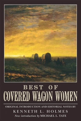 Best of Covered Wagon Women - Holmes, Kenneth L, and Tate, Michael L (Introduction by)