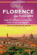 Best of Florence and Tuscany: Your #1 Itinerary Planner for What to See, Do, and Eat in Florence and Tuscany, Italy