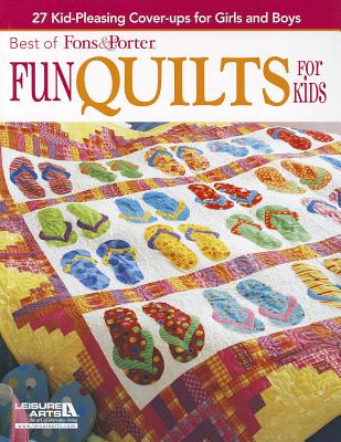 Best of Fons & Porter: Fun Quilts for Kids: 27 Kid-Pleasing Cover-Ups for Girls and Boys - Fons, Marianne, and Porter, Liz
