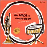Best of Max Roach and Clifford Brown in Concert - Max Roach & Clifford Brown