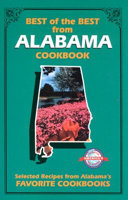 Best of the Best from Alabama: Selected Recipes from Alabama's Favorite Cookbooks - McKee, Gwen (Editor), and Moseley, Barbara (Editor)