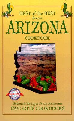 Best of the Best from Arizona Cookbook: Selected Recipes from Arizona's Favorite Cookbooks - McKee, Gwen, and Moseley, Barbara