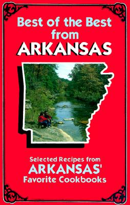 Best of the Best from Arkansas Cookbook: Selected Recipes from Arkansas' Favorite Cookbooks - McKee, Gwen, and Moseley, Barbara
