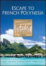Best of Travel: Escape to French Polynesia - 