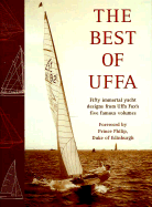 Best of Uffa: 50 Great Yacht Designs from Uffa Fox's Five Famous Volumes - Cole, Guy (Editor), and Fox