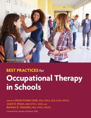 Best Practices for Occupational Therapy in Schools - Clark, Gloria Frolek (Editor), and Rioux, Joyce E. (Editor), and Chandler, Barbara E. (Editor)