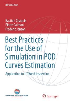 Best Practices for the Use of Simulation in Pod Curves Estimation: Application to UT Weld Inspection - Chapuis, Bastien, and Calmon, Pierre, and Jenson, Frdric