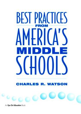 Best Practices From America's Middle Schools - Watson, Charles