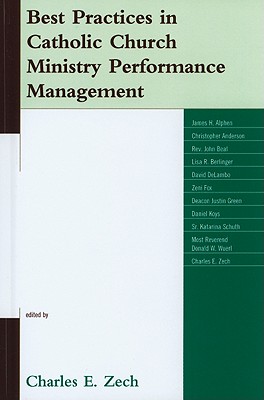 Best Practices in Catholic Church Ministry Performance Management - Zech, Charles (Editor), and Alphen, James H (Contributions by), and Anderson, Christopher (Contributions by)