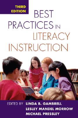 Best Practices in Literacy Instruction - Gambrell, Linda B, PhD (Editor), and Morrow, Lesley Mandel, PhD (Editor), and Pressley, Michael, PhD (Editor)