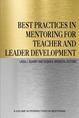 Best Practices in Mentoring for Teacher and Leader Development - Searby, Linda J (Editor), and Brondyk, Susan K (Editor)