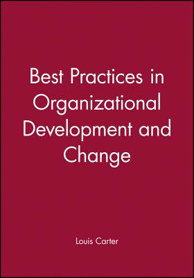 Best Practices in Organizational Development and Change - Carter, Louis