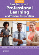 Best Practices in Professional Learning and Teacher Preparation: Professional Development for Teachers of the Gifted in the Content Areas: Vol. 3