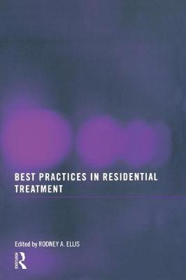 Best Practices in Residential Treatment - Ellis, Rodney A (Editor)