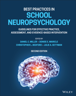 Best Practices in School Neuropsychology: Guidelines for Effective Practice, Assessment, and Evidence-Based Intervention - Miller, Daniel C (Editor), and Maricle, Denise E (Editor), and Bedford, Christopher L (Editor)