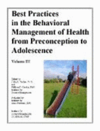Best Practices in the Behavioral Management of Health from Preconception to Adolesence; V.3