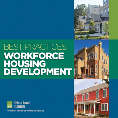 Best Practices: Workforce Housing Development - Urban Land Institute