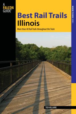 Best Rail Trails Illinois: More Than 40 Rail Trails Throughout The State - Villaire, Ted